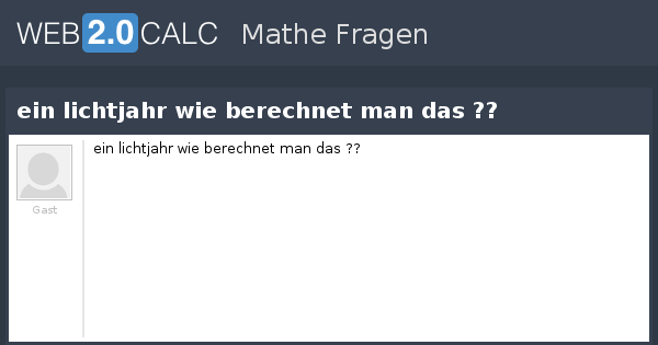 Frage anzeigen - ein lichtjahr wie berechnet man das