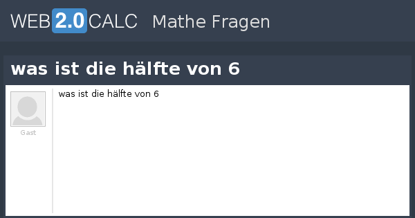 Frage anzeigen - was ist die hälfte von 6